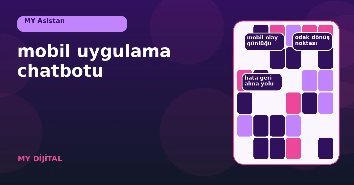 mobil görev ile chatbot yardımının yan yana ilerlediği kullanıcı yolculuğu.