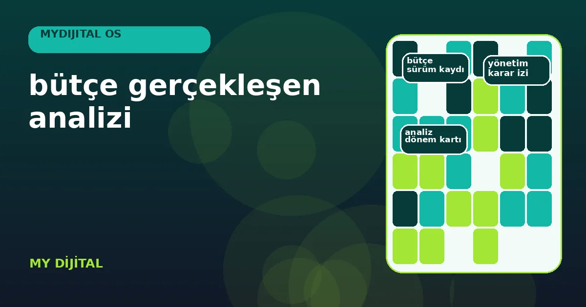 Bütçe Gerçekleşen Analizi: 7 Güvenli Karar Adımı 1 plan, gerçekleşen ve neden kodunu birleştiren bütçe sapma panosu.